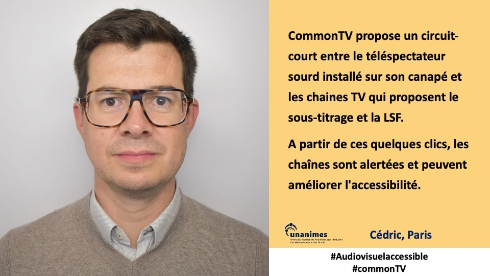 Photo et témoignage de Cédric : CommonTV propose un circuit-court entre le téléspectateur sourd installé sur son canapé et les chaines TV qui proposent le sous-titrage et la LSF. A partir de ces quelques clics, les chaînes sont alertées et peuvent améliorer l'accessibilité.
